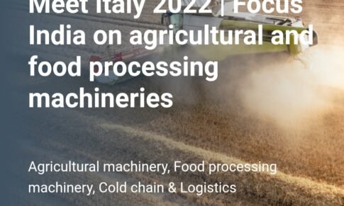 Meet Italy 2022 | Focus India on agricultural and food processing machineries