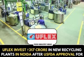 UFlex invest ₹317 crore in new recycling plants in Noida after USFDA approval for recycled polyethylene in food packaging