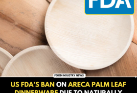 US FDA’s ban on areca palm leaf dinnerware due to naturally occurring toxins