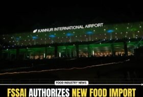 FSSAI Authorizes New Food Import Entry Point at Kannur Airport