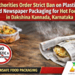 Authorities Order Strict Ban on Plastic and Newspaper Packaging for Hot Food in Dakshina Kannada, Karnataka