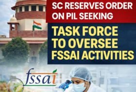 Supreme Court Reserves Order on PIL Seeking National Task Force for FSSAI Oversight