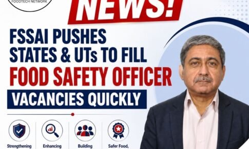 FSSAI Pushes States & UTs To Fill Food Safety Officer Vacancies Quickly