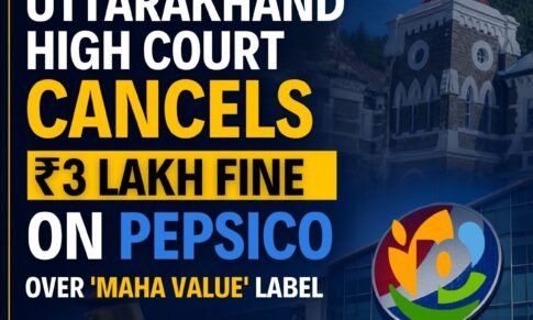 Uttarakhand High Court Cancels ₹3 Lakh Fine on PepsiCo Over ‘Maha Value’ Label