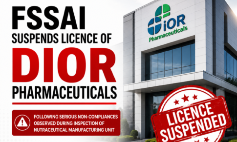 FSSAI Suspends Licence of Dior Pharmaceuticals Over Serious Food Safety Violations at Nutraceutical Manufacturing Unit