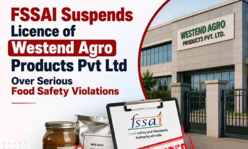 FSSAI Suspends Licence of Westend Agro Products Pvt Ltd Over Serious Food Safety Violations