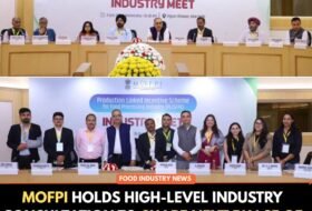 MoFPI Holds High-Level Industry Consultation to Shape Next Phase of Food Processing Incentive Scheme