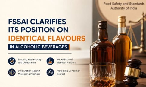 FSSAI Clarifies Position on Identical Flavours in Alcoholic Beverages Takes Action Against Non-Compliant Manufacturers