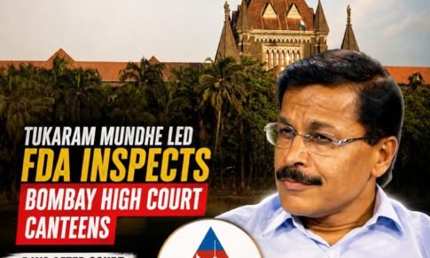 After Court Says Two Insects Were Not Enough to Suspend Licence Tukaram Mundhe Led FDA Inspects Bombay High Court Canteens