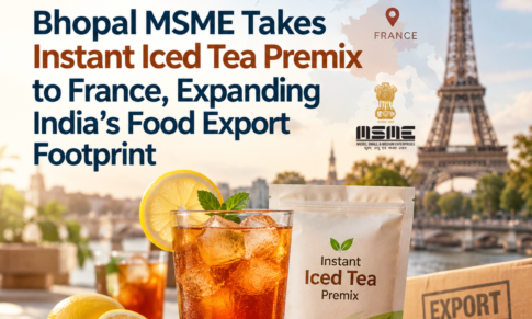Bhopal MSME Takes Instant Iced Tea Premix to France, Expanding India’s Food Export Footprint