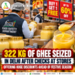 Delhi Food Safety Department Seizes 322 Kg of Ghee During Festive Season Inspections