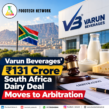 Varun Beverages’ ₹131 Crore South Africa Dairy Deal Moves to Arbitration
